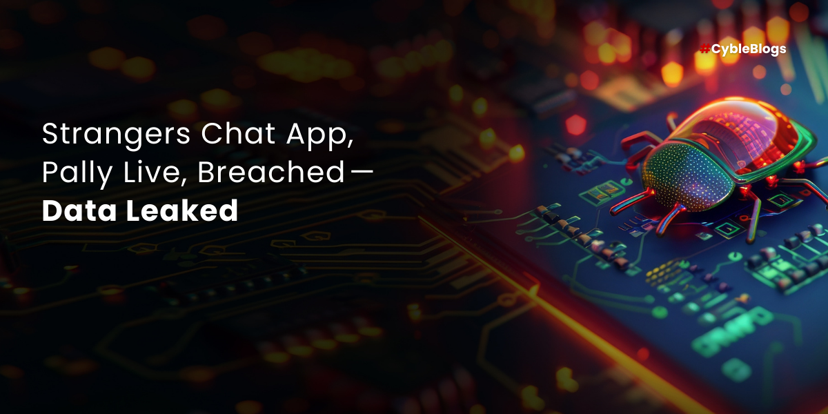 Strangers Chat App, Pally Live, Breached — Data Leaked